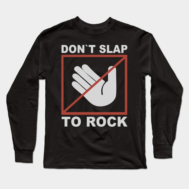 Don`t Slap To Rock Long Sleeve T-Shirt by vender